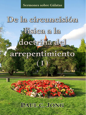 cover image of Sermones sobre Gálatas--De la circuncisión física a la doctrina del arrepentimiento ( I )
